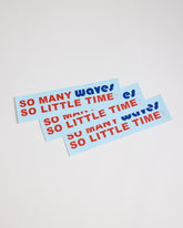 Bumper Sticker - So Many Waves